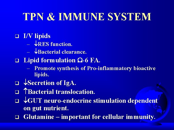 TPN & IMMUNE SYSTEM q I/V lipids – RES function. – Bacterial clearance. q