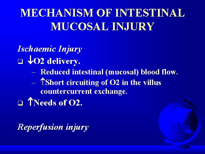 MECHANISM OF INTESTINAL MUCOSAL INJURY Ischaemic Injury q O 2 delivery. – Reduced intestinal