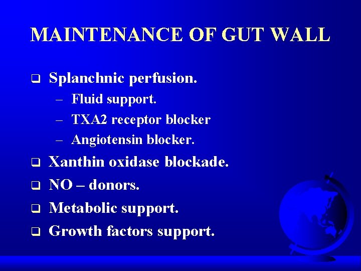 MAINTENANCE OF GUT WALL q Splanchnic perfusion. – Fluid support. – TXA 2 receptor