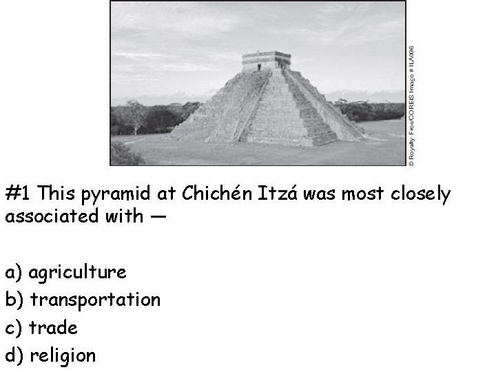 #1 This pyramid at Chichén Itzá was most closely associated with — a) agriculture
