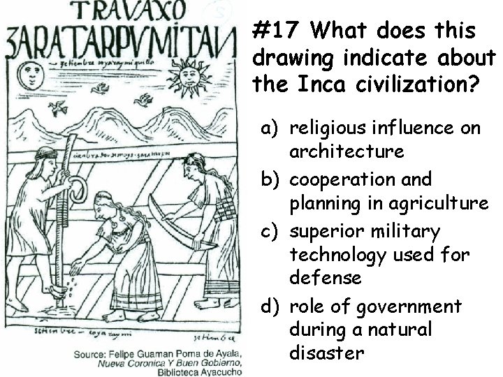 #17 What does this drawing indicate about the Inca civilization? a) religious influence on