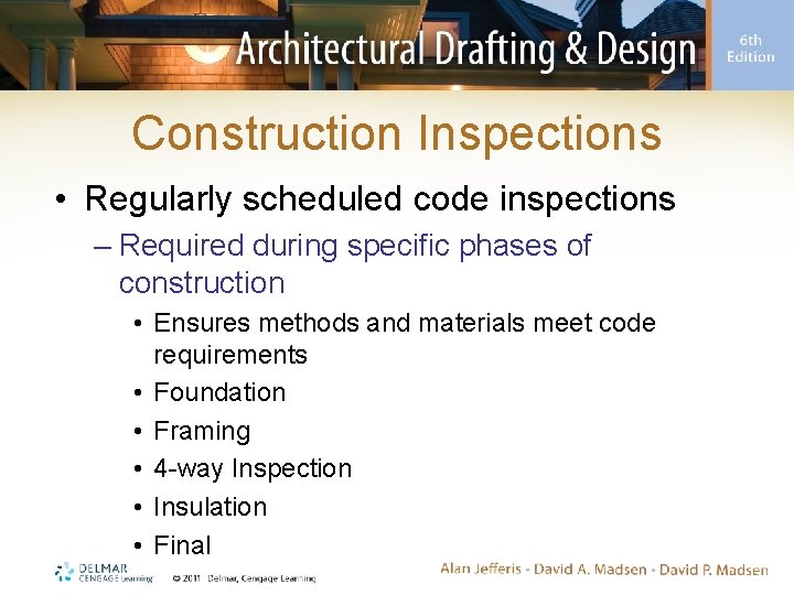 Construction Inspections • Regularly scheduled code inspections – Required during specific phases of construction