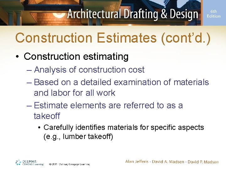 Construction Estimates (cont’d. ) • Construction estimating – Analysis of construction cost – Based