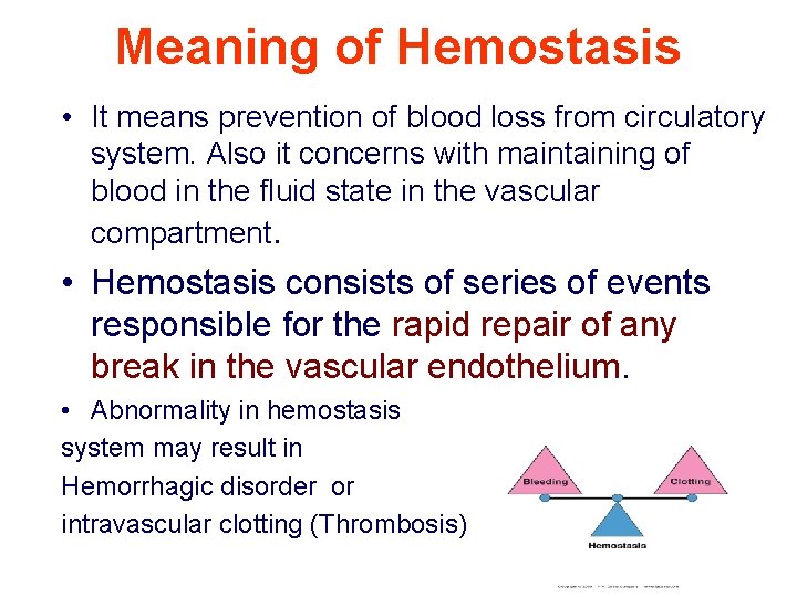 Meaning of Hemostasis • It means prevention of blood loss from circulatory system. Also