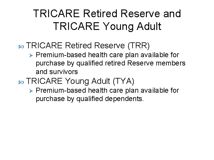 TRICARE Retired Reserve and TRICARE Young Adult TRICARE Retired Reserve (TRR) Ø Premium-based health