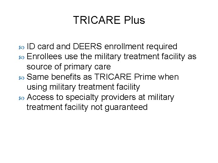 TRICARE Plus ID card and DEERS enrollment required Enrollees use the military treatment facility