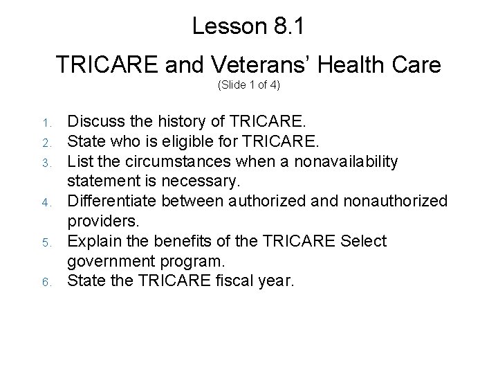 Lesson 8. 1 TRICARE and Veterans’ Health Care (Slide 1 of 4) 1. 2.