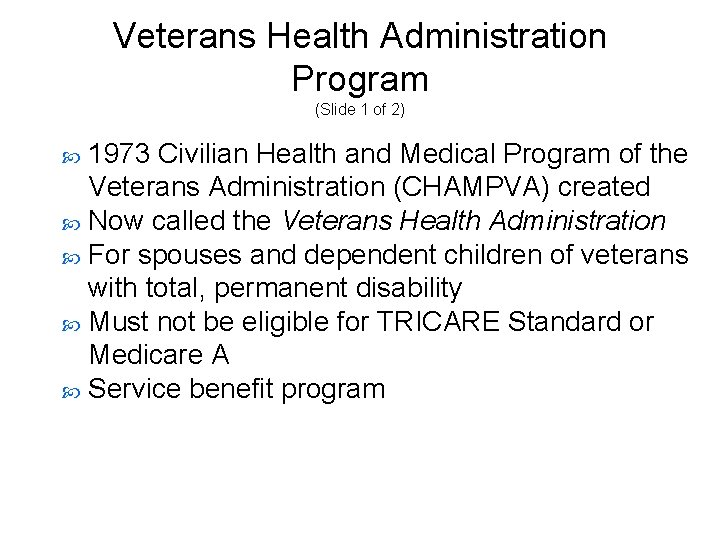 Veterans Health Administration Program (Slide 1 of 2) 1973 Civilian Health and Medical Program