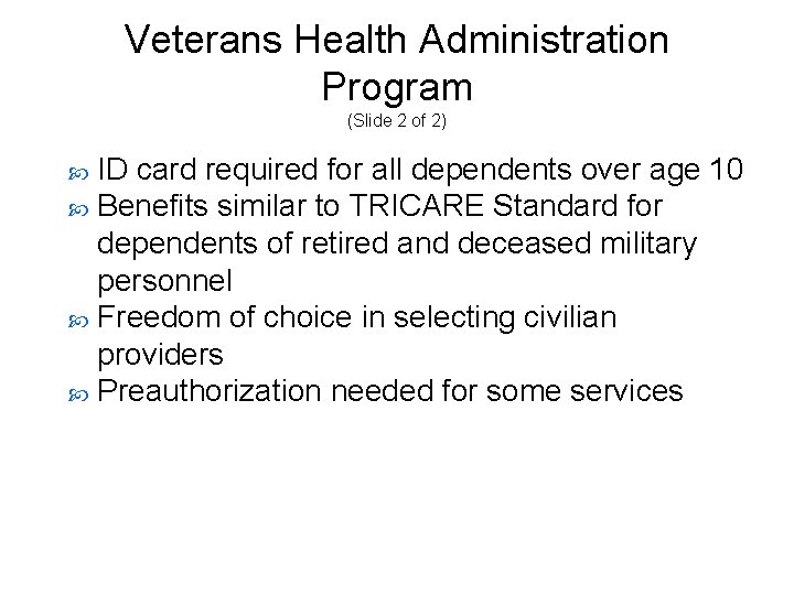 Veterans Health Administration Program (Slide 2 of 2) ID card required for all dependents