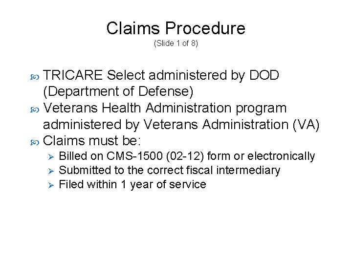 Claims Procedure (Slide 1 of 8) TRICARE Select administered by DOD (Department of Defense)