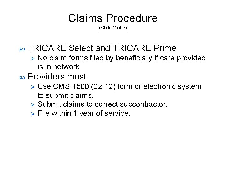Claims Procedure (Slide 2 of 8) TRICARE Select and TRICARE Prime Ø No claim