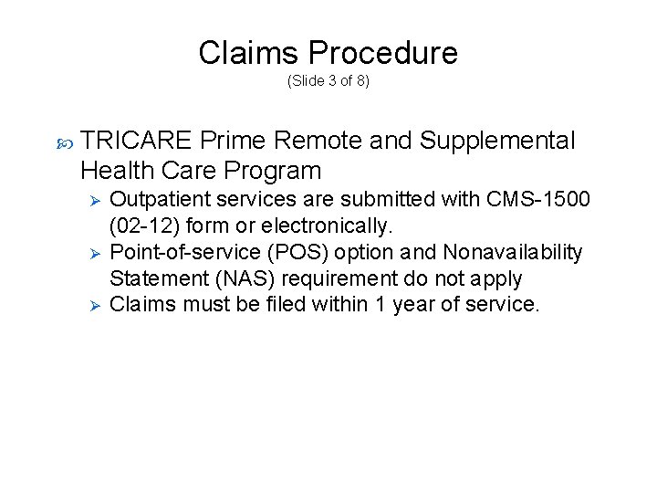 Claims Procedure (Slide 3 of 8) TRICARE Prime Remote and Supplemental Health Care Program