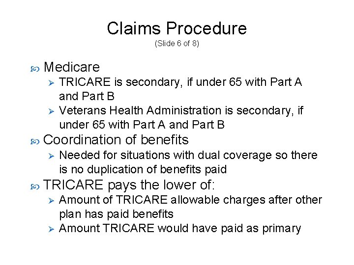 Claims Procedure (Slide 6 of 8) Medicare Ø Ø Coordination of benefits Ø TRICARE