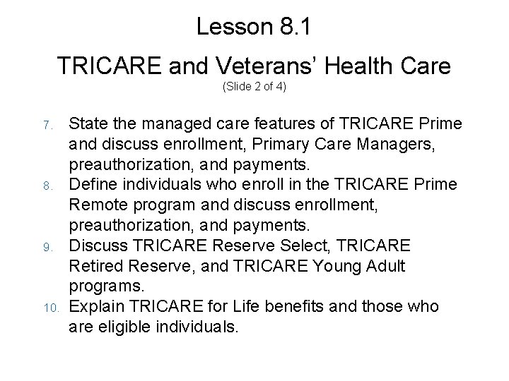 Lesson 8. 1 TRICARE and Veterans’ Health Care (Slide 2 of 4) 7. 8.