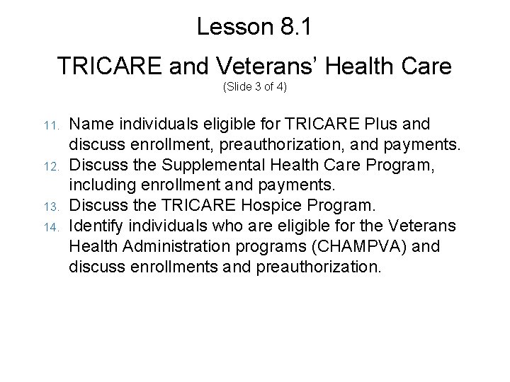 Lesson 8. 1 TRICARE and Veterans’ Health Care (Slide 3 of 4) 11. 12.