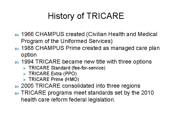 History of TRICARE 1966 CHAMPUS created (Civilian Health and Medical Program of the Uniformed
