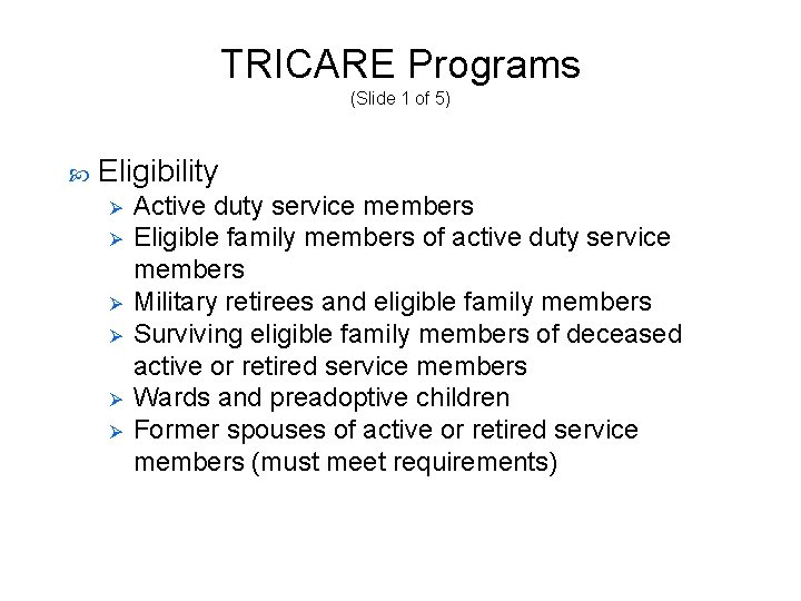 TRICARE Programs (Slide 1 of 5) Eligibility Ø Ø Ø Active duty service members