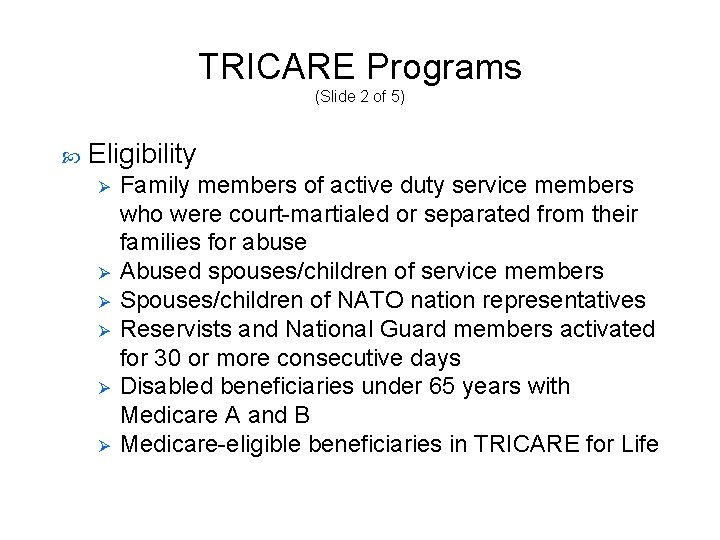 TRICARE Programs (Slide 2 of 5) Eligibility Ø Ø Ø Family members of active