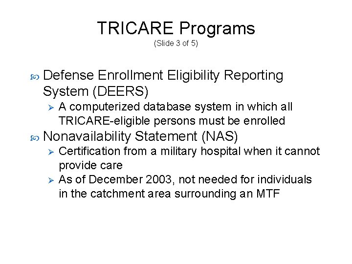 TRICARE Programs (Slide 3 of 5) Defense Enrollment Eligibility Reporting System (DEERS) Ø A