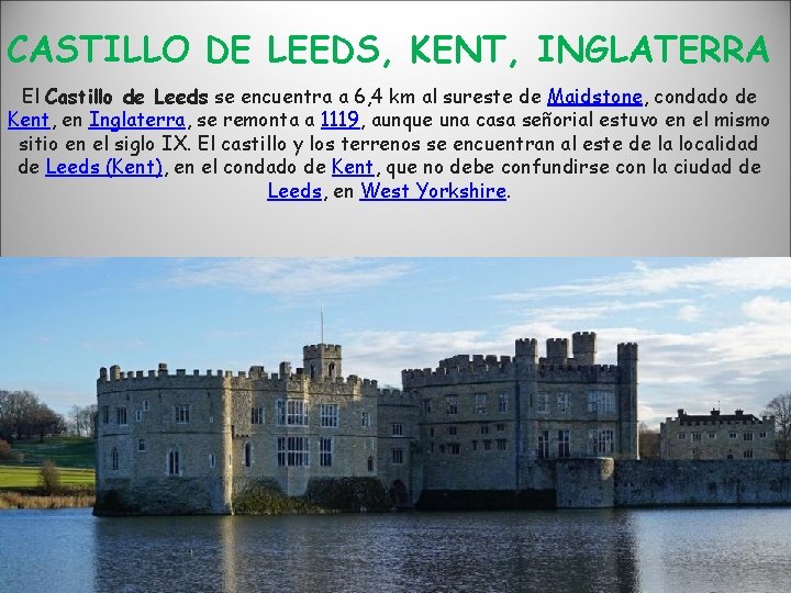 CASTILLO DE LEEDS, KENT, INGLATERRA El Castillo de Leeds se encuentra a 6, 4