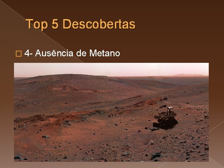 Top 5 Descobertas � 4 - Ausência de Metano 