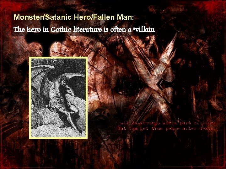 Monster/Satanic Hero/Fallen Man: The hero in Gothic literature is often a "villain 