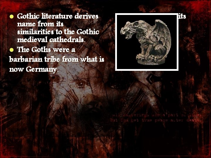 Gothic literature derives name from its similarities to the Gothic medieval cathedrals. l The