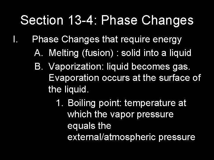 Section 13 -4: Phase Changes I. Phase Changes that require energy A. Melting (fusion)