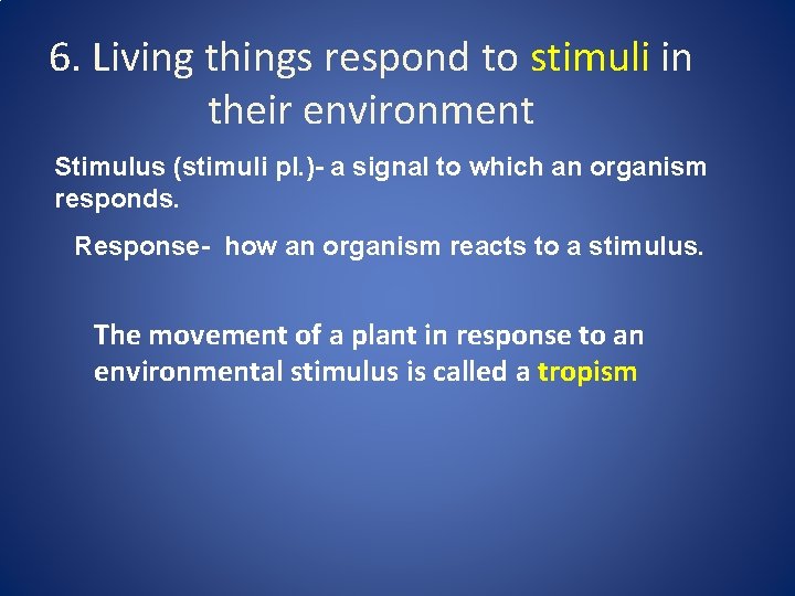 6. Living things respond to stimuli in their environment Stimulus (stimuli pl. )- a