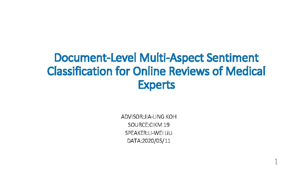 Document-Level Multi-Aspect Sentiment Classification for Online Reviews of Medical Experts ADVISOR: JIA-LING KOH SOURCE: