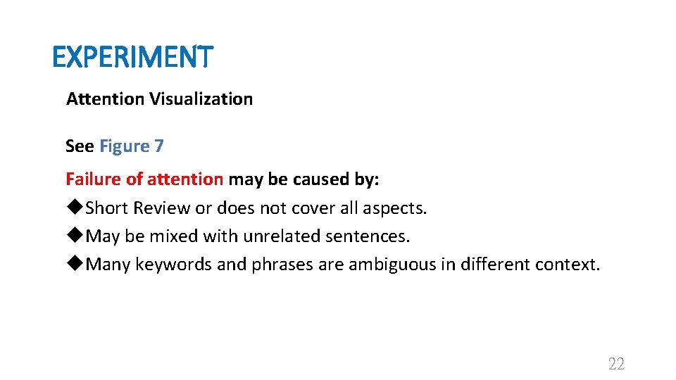 EXPERIMENT Attention Visualization See Figure 7 Failure of attention may be caused by: u.