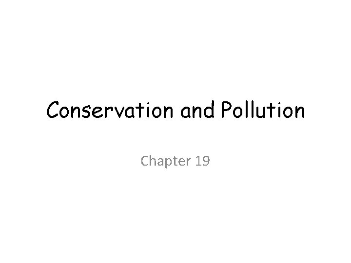 Conservation and Pollution Chapter 19 