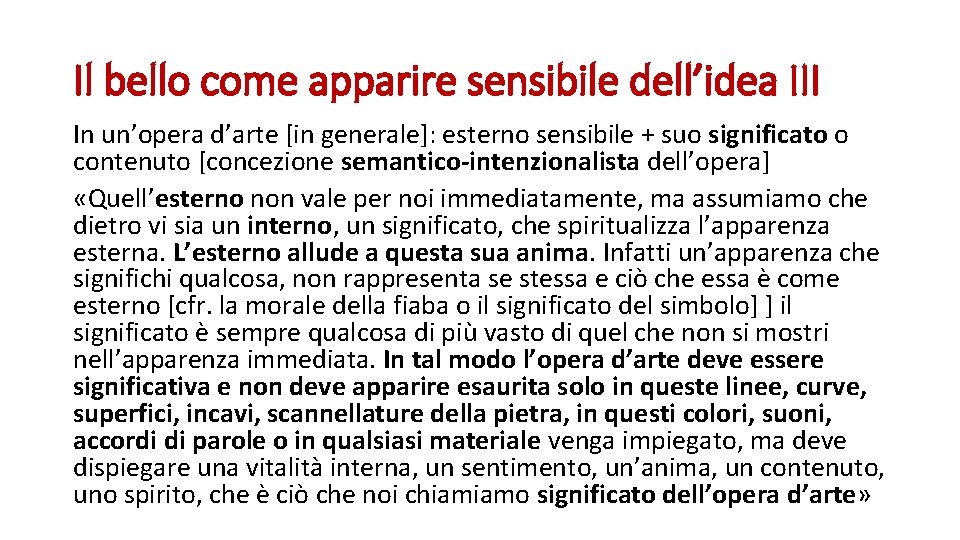 Il bello come apparire sensibile dell’idea III In un’opera d’arte [in generale]: esterno sensibile