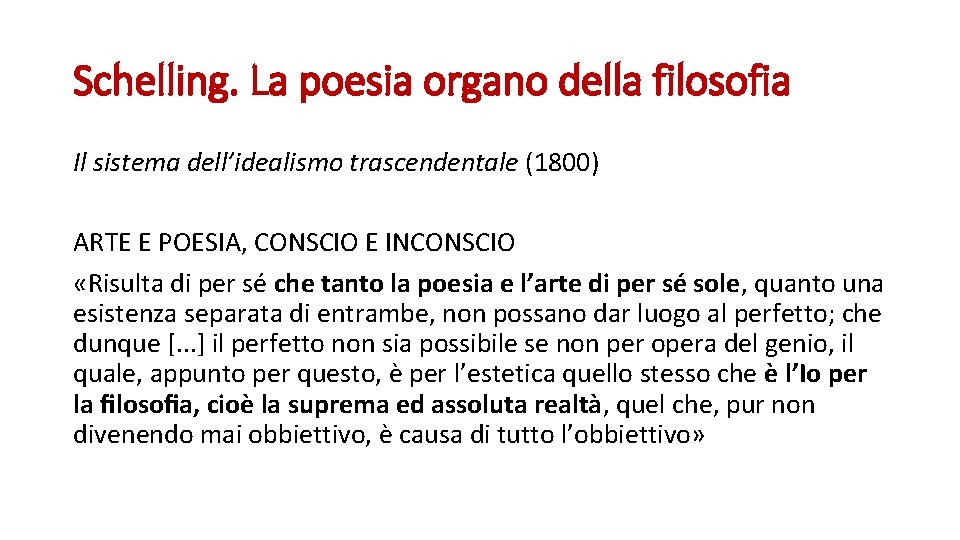 Schelling. La poesia organo della filosofia Il sistema dell’idealismo trascendentale (1800) ARTE E POESIA,