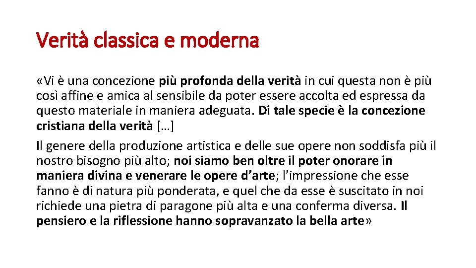 Verità classica e moderna «Vi è una concezione più profonda della verità in cui