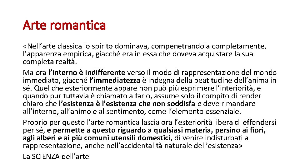 Arte romantica «Nell’arte classica lo spirito dominava, compenetrandola completamente, l’apparenza empirica, giacché era in