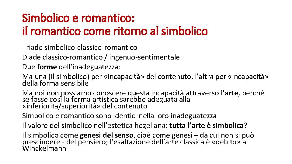 Simbolico e romantico: il romantico come ritorno al simbolico Triade simbolico-classico-romantico Diade classico-romantico /