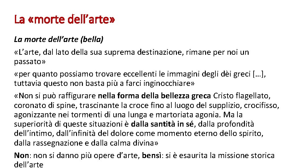 La «morte dell’arte» La morte dell’arte (bella) «L’arte, dal lato della suprema destinazione, rimane