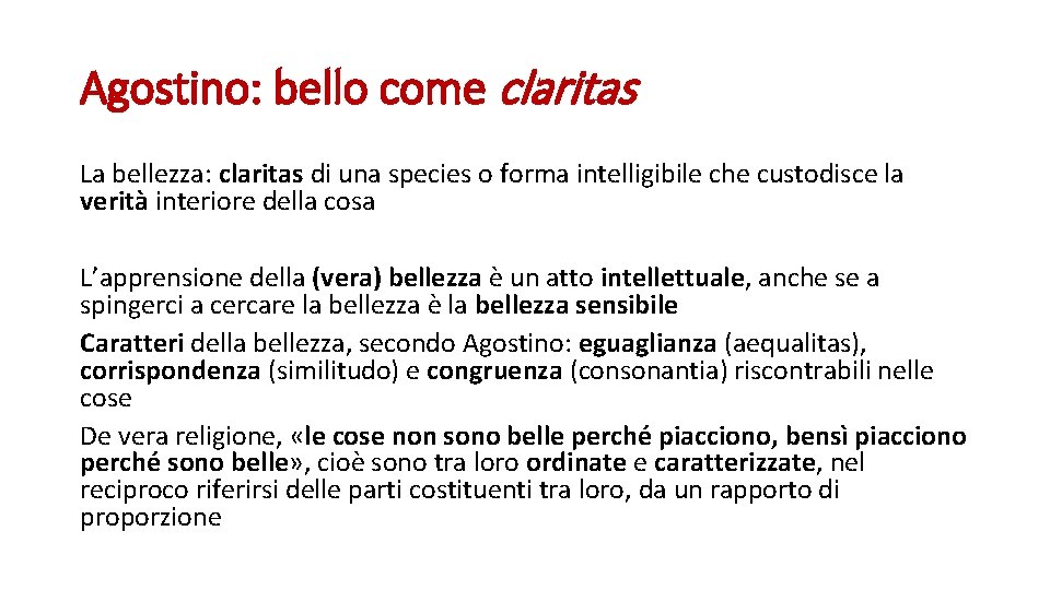 Agostino: bello come claritas La bellezza: claritas di una species o forma intelligibile che