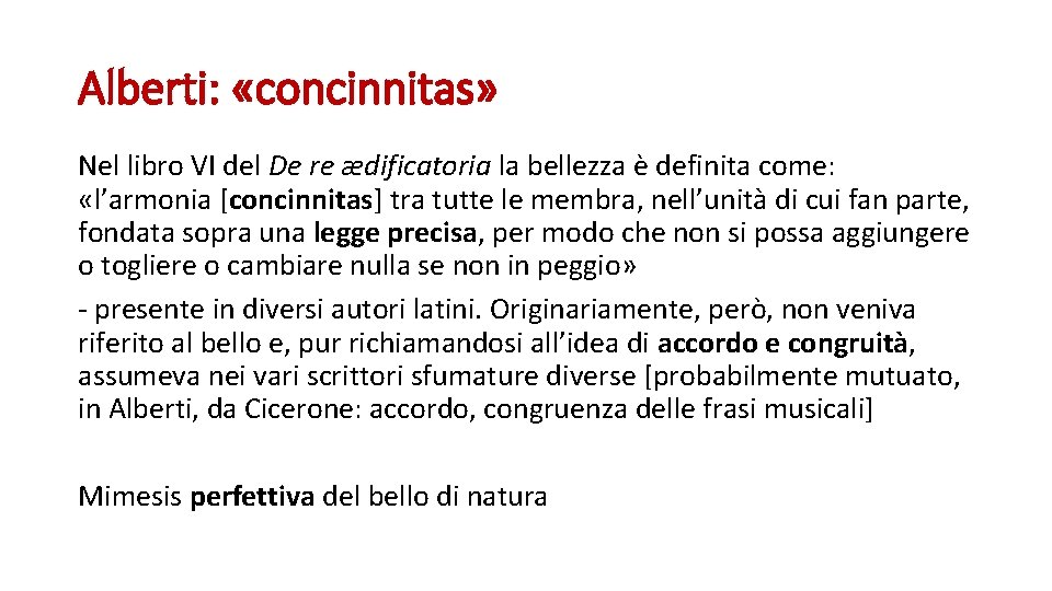 Alberti: «concinnitas» Nel libro VI del De re ædificatoria la bellezza è definita come: