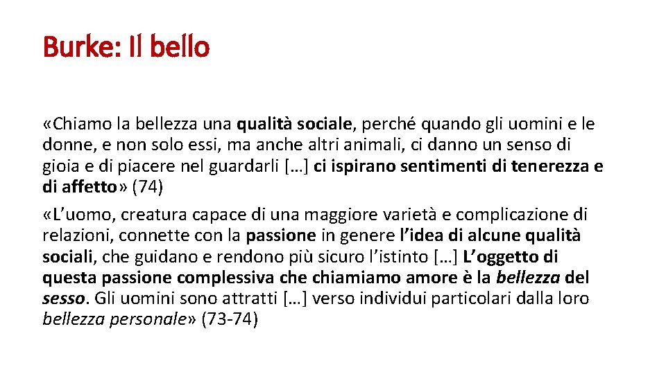 Burke: Il bello «Chiamo la bellezza una qualità sociale, perché quando gli uomini e