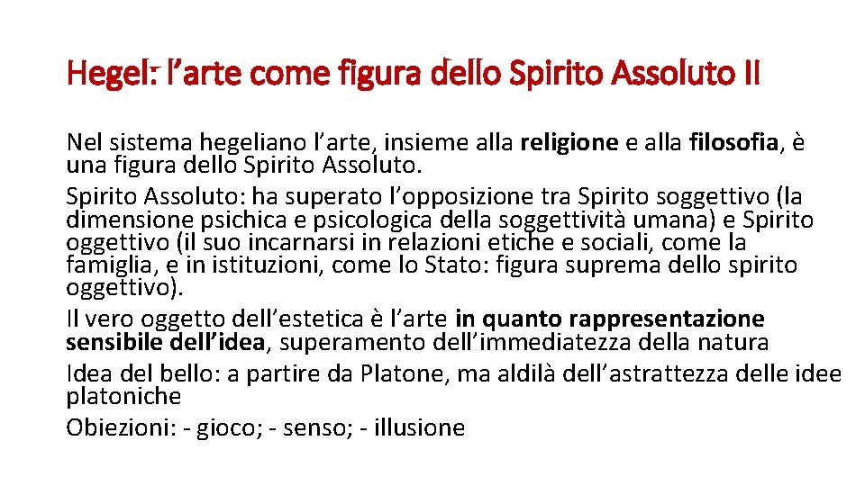 Hegel: l’arte come figura dello Spirito Assoluto II Nel sistema hegeliano l’arte, insieme alla