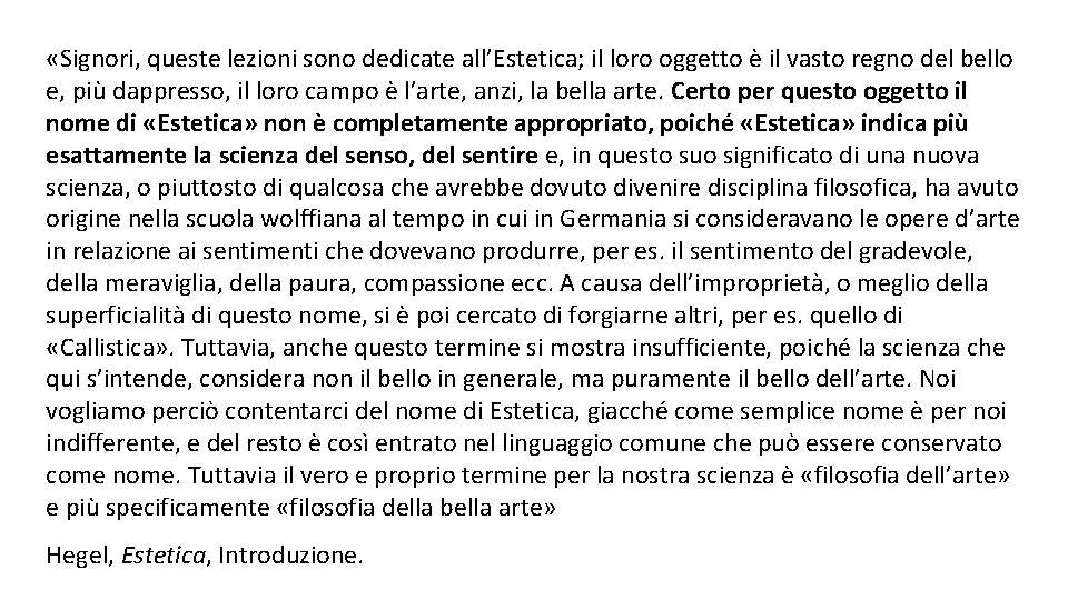  «Signori, queste lezioni sono dedicate all’Estetica; il loro oggetto è il vasto regno