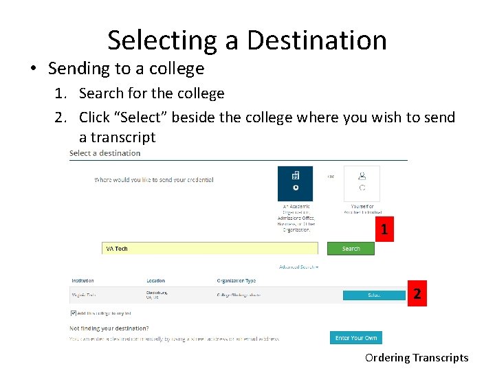 Selecting a Destination • Sending to a college 1. Search for the college 2.