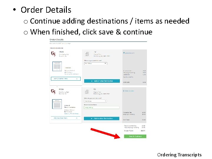  • Order Details o Continue adding destinations / items as needed o When