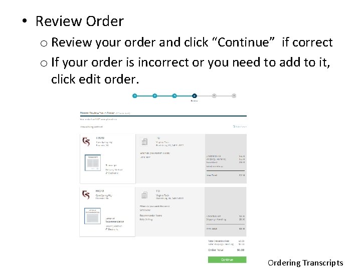  • Review Order o Review your order and click “Continue” if correct o