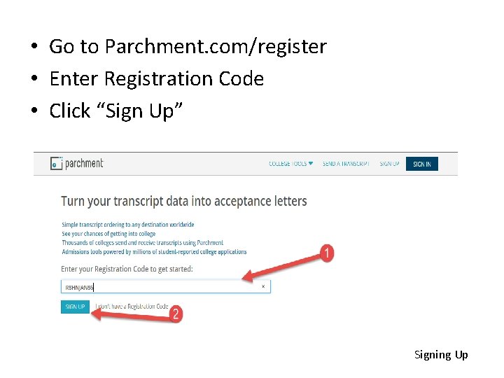  • Go to Parchment. com/register • Enter Registration Code • Click “Sign Up”
