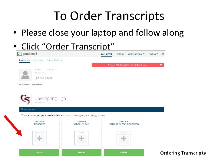 To Order Transcripts • Please close your laptop and follow along • Click “Order