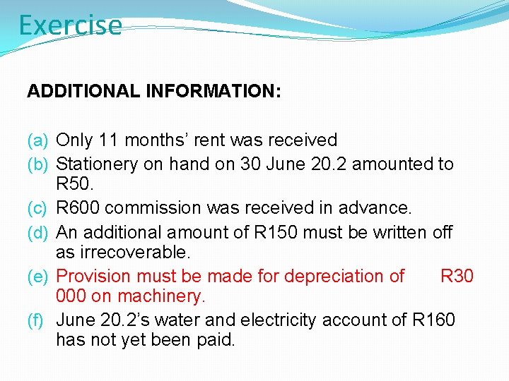 Exercise ADDITIONAL INFORMATION: (a) Only 11 months’ rent was received (b) Stationery on hand