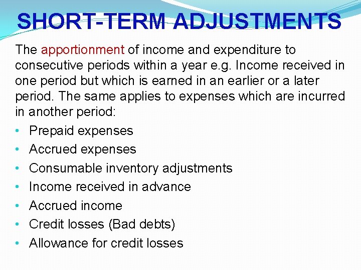 SHORT-TERM ADJUSTMENTS The apportionment of income and expenditure to consecutive periods within a year